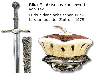 Sächsisches Kurschwert von 1425 und Kurhut der Sächsischen Kurfürsten aus der Zeit um 1675